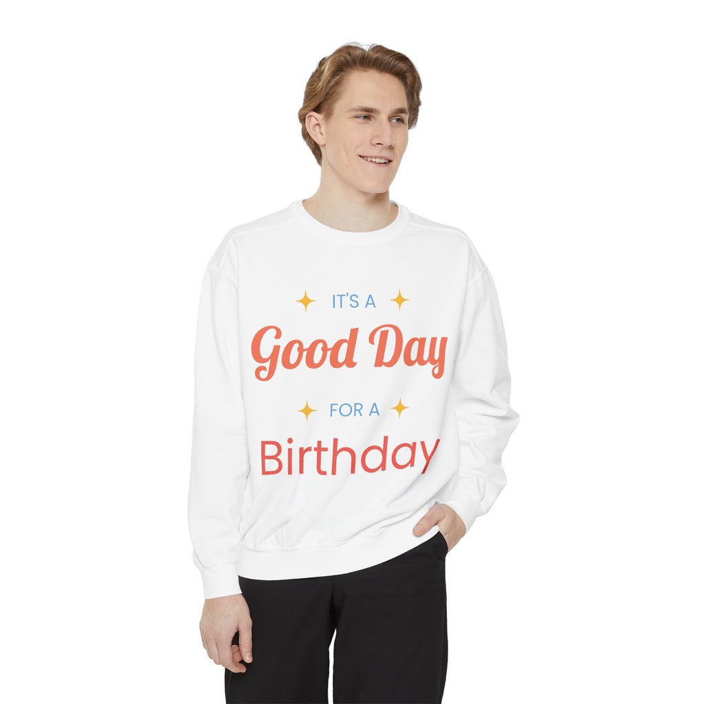 Birthday Sweatshirt — "It's a Good Day for a Birthday" Cozy Crewneck
