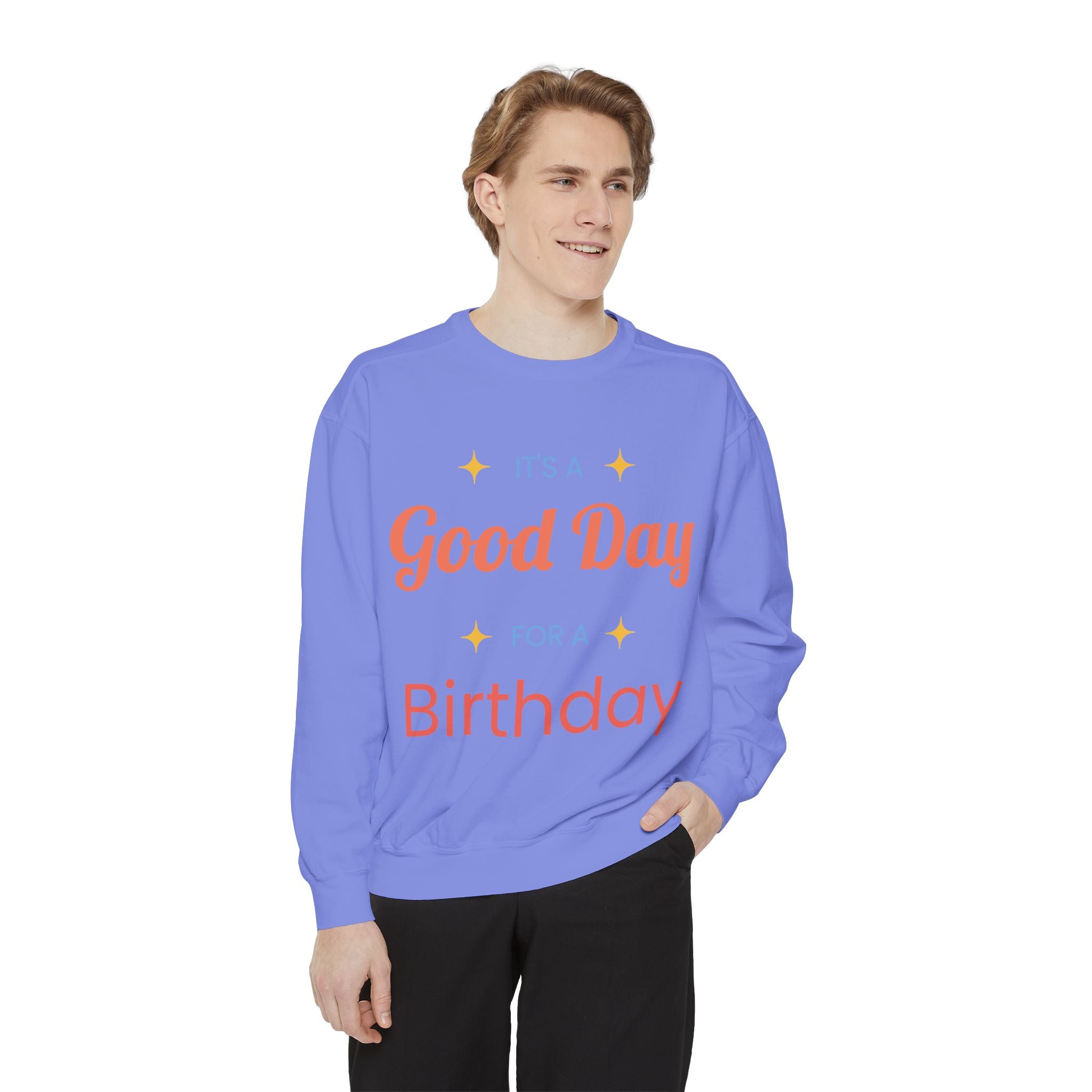 Birthday Sweatshirt — "It's a Good Day for a Birthday" Cozy Crewneck