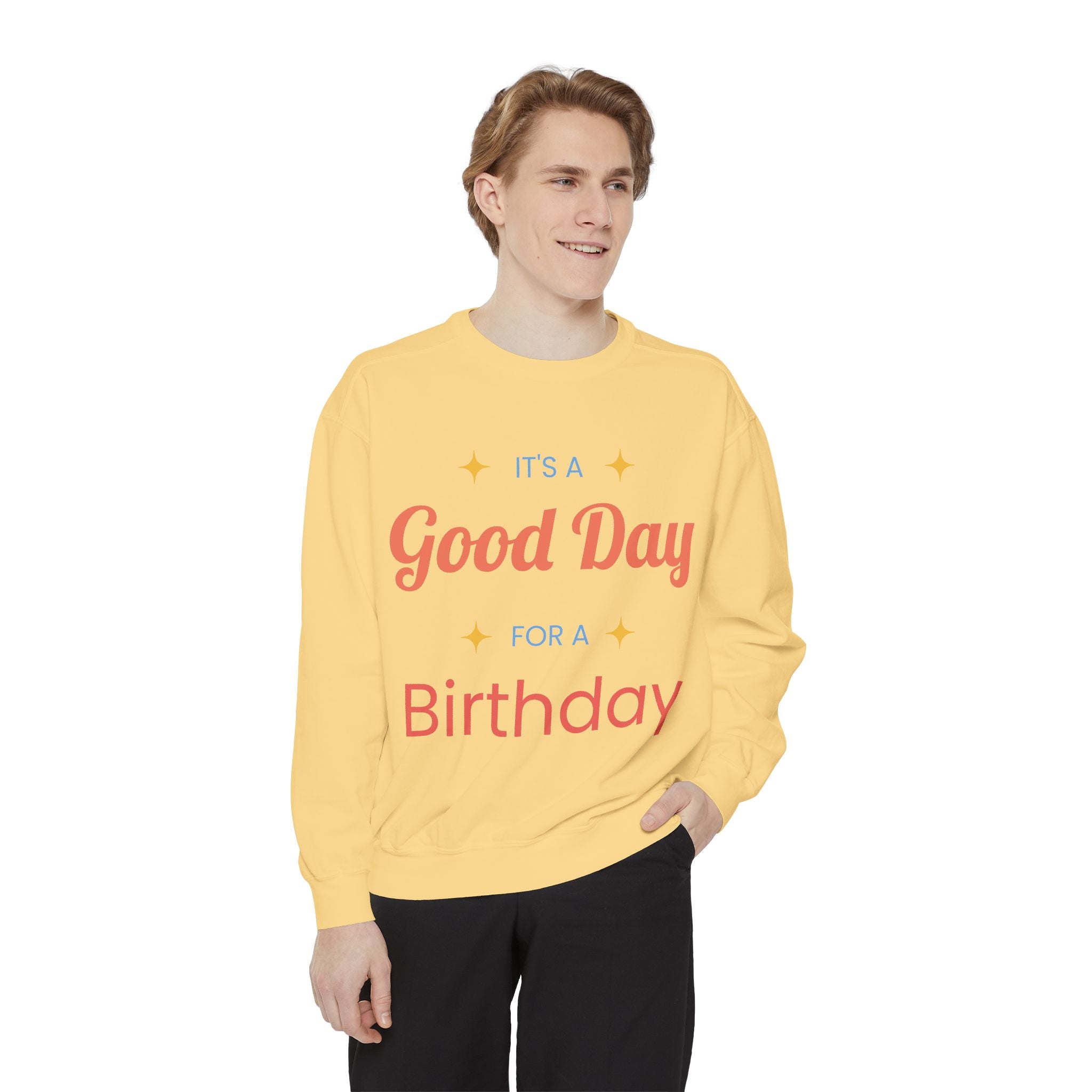 Birthday Sweatshirt — "It's a Good Day for a Birthday" Cozy Crewneck