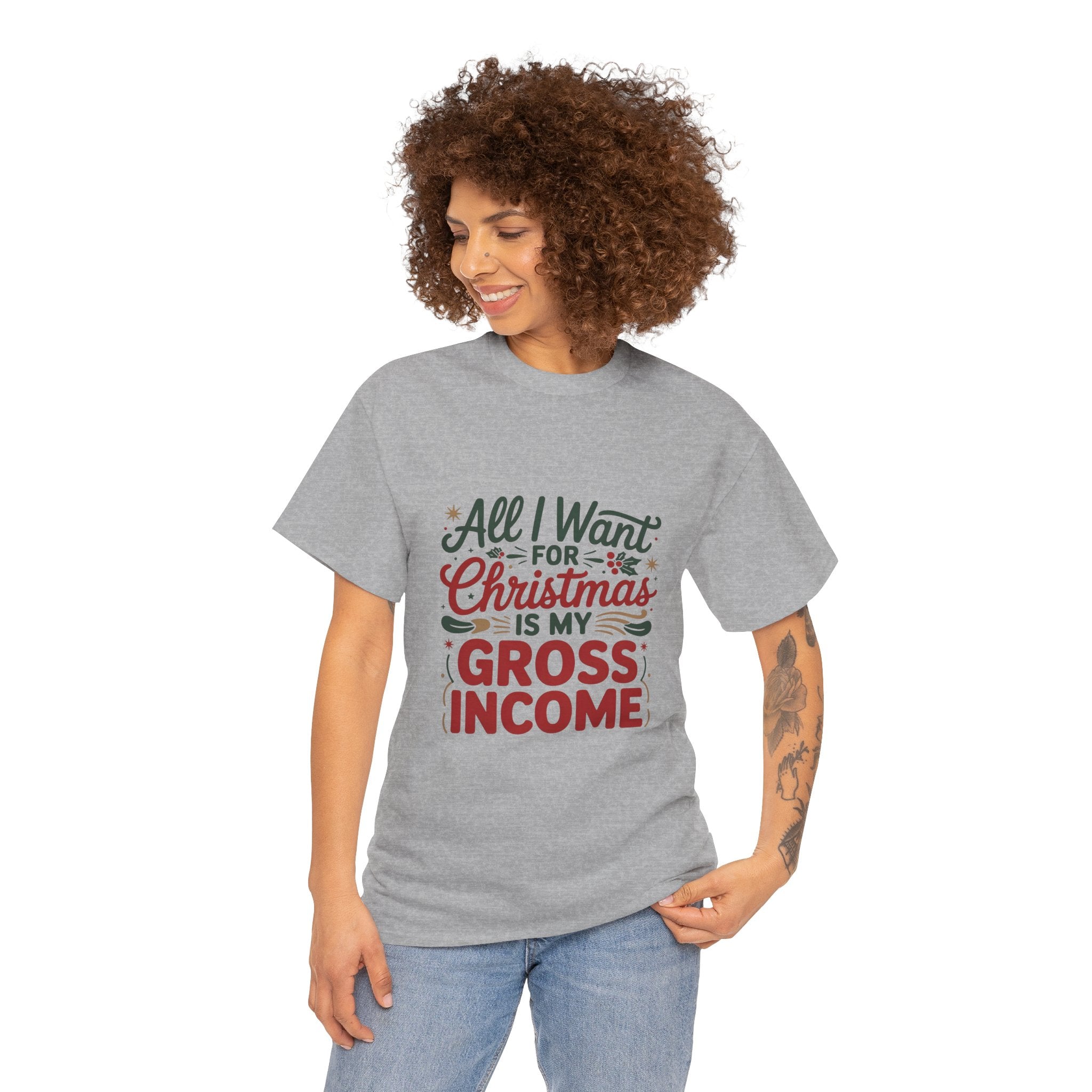 Christmas Gross Income Tee — "All I Want for Christmas Is My Gross Income" Holiday Shirt